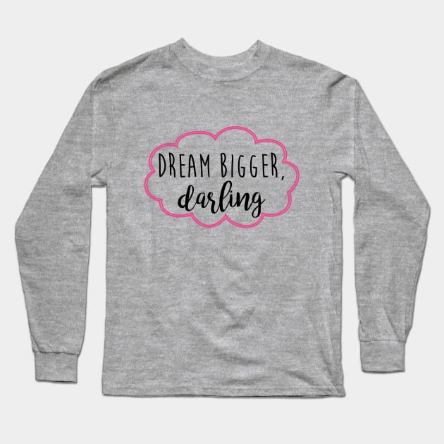 dream bigger darling Long Sleeve T-Shirt by fahimahsarebel
